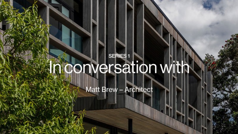 In Conversation With : Matt Brew Architect : Archipro
